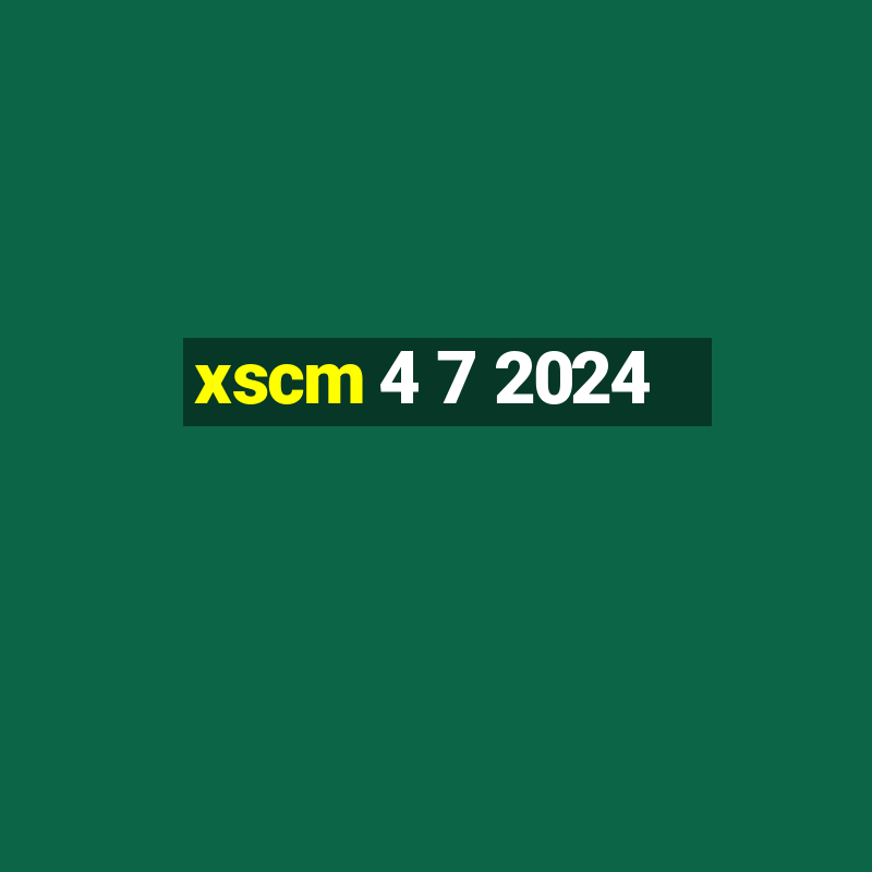 xscm 4 7 2024