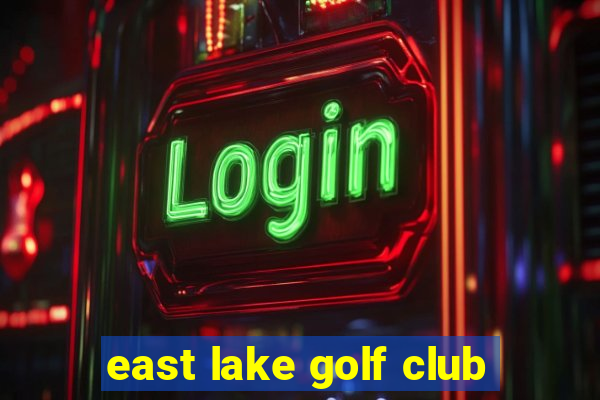 east lake golf club