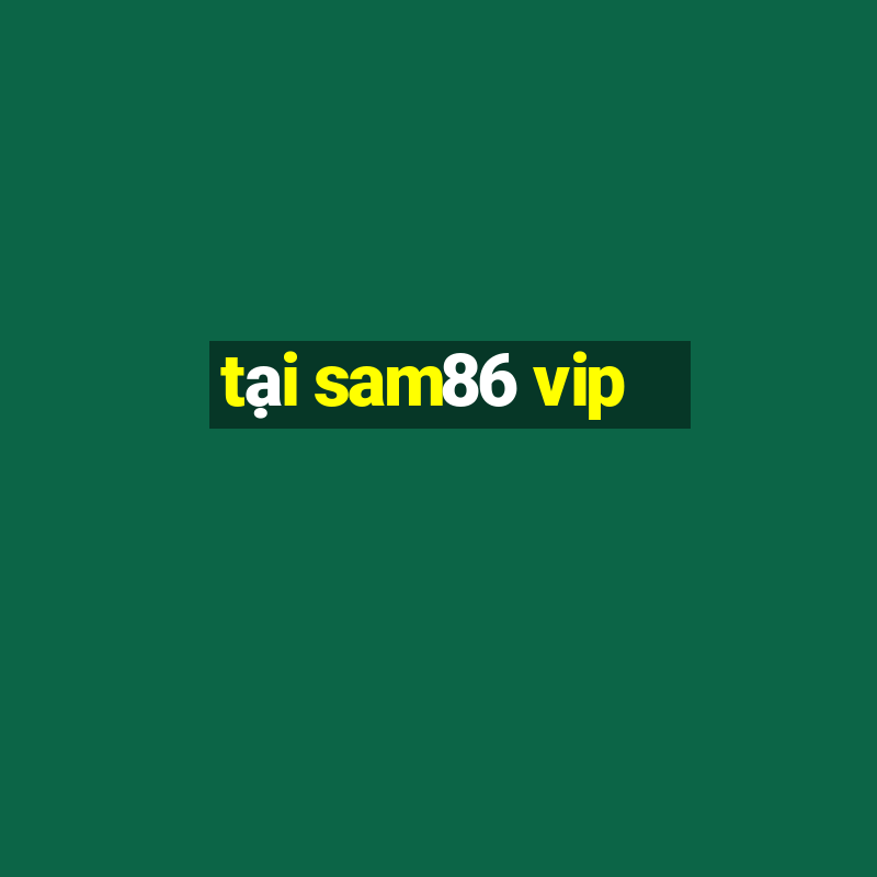 tại sam86 vip