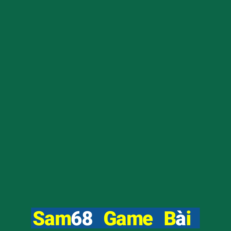 Sam68 Game Bài Miễn Phí