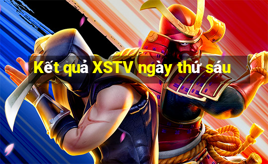 Kết quả XSTV ngày thứ sáu