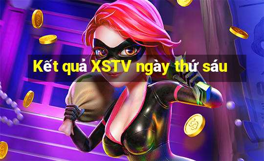 Kết quả XSTV ngày thứ sáu