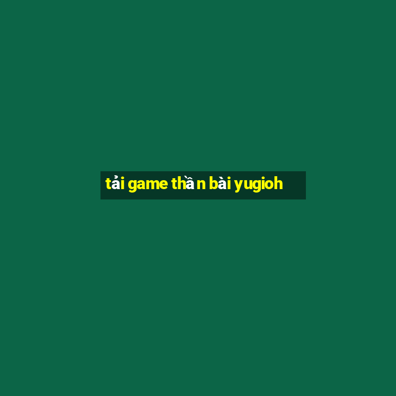 tải game thần bài yugioh