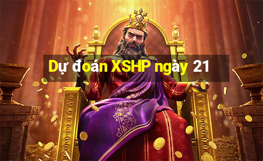 Dự đoán XSHP ngày 21