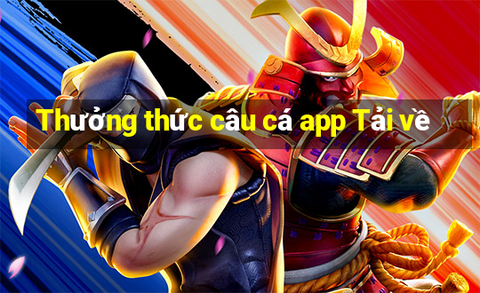 Thưởng thức câu cá app Tải về