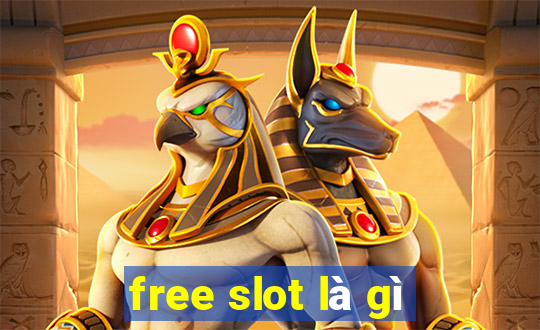 free slot là gì