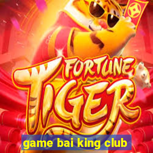 game bai king club