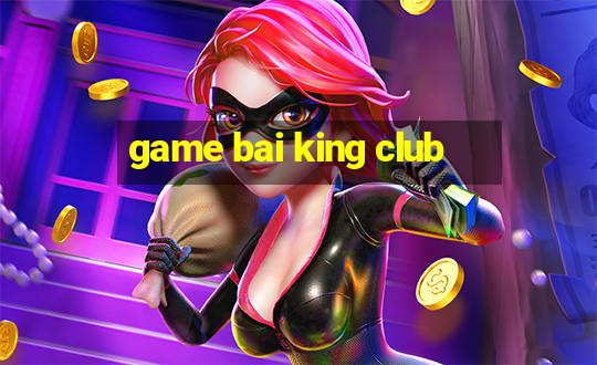 game bai king club