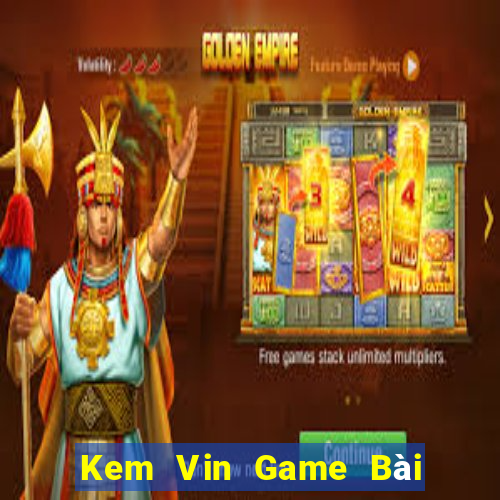 Kem Vin Game Bài 3 Cây