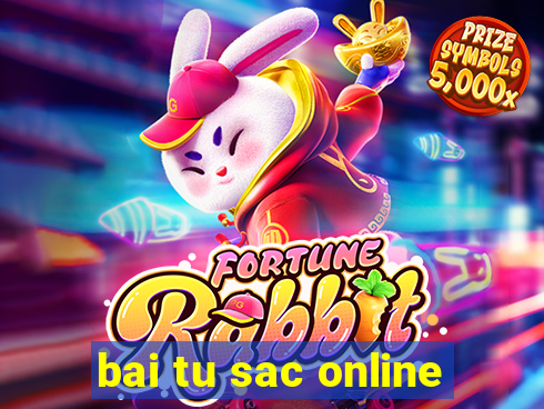 bai tu sac online