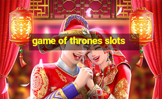 game of thrones slots