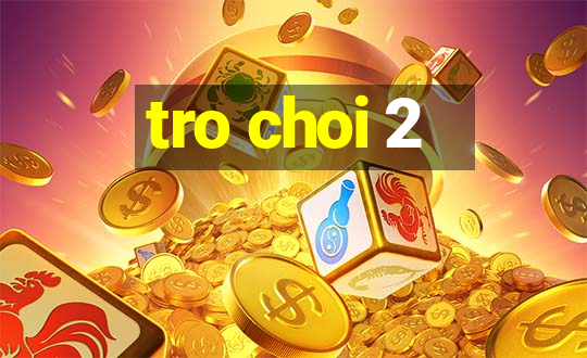 tro choi 2