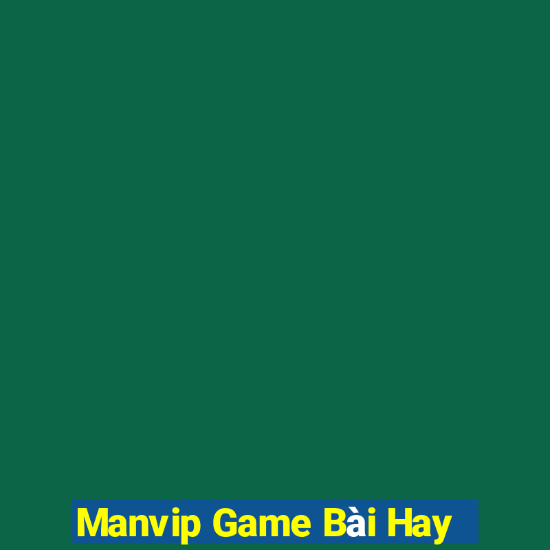 Manvip Game Bài Hay