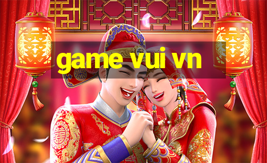 game vui vn