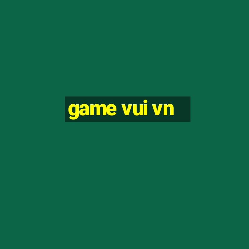 game vui vn