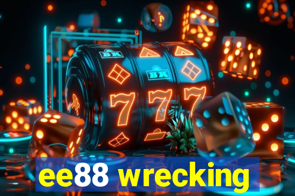 ee88 wrecking