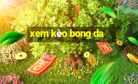 xem kèo bong da