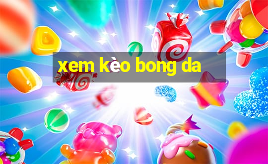 xem kèo bong da