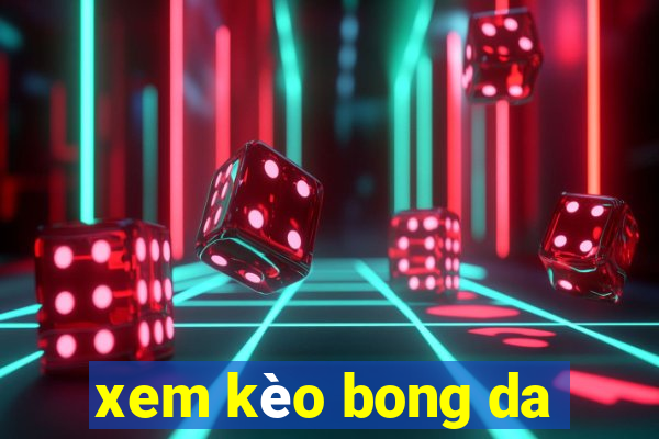 xem kèo bong da