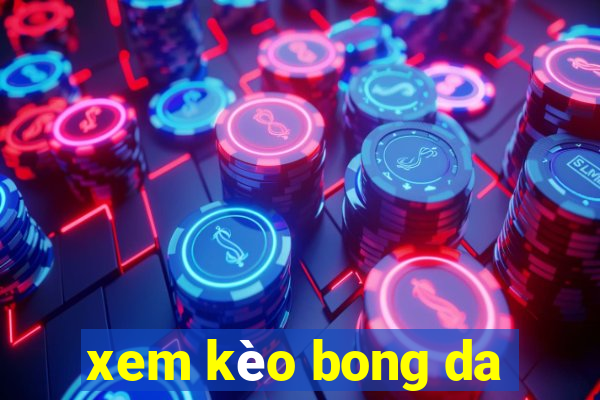 xem kèo bong da