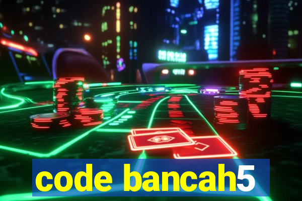 code bancah5