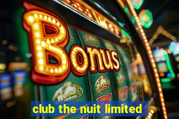 club the nuit limited