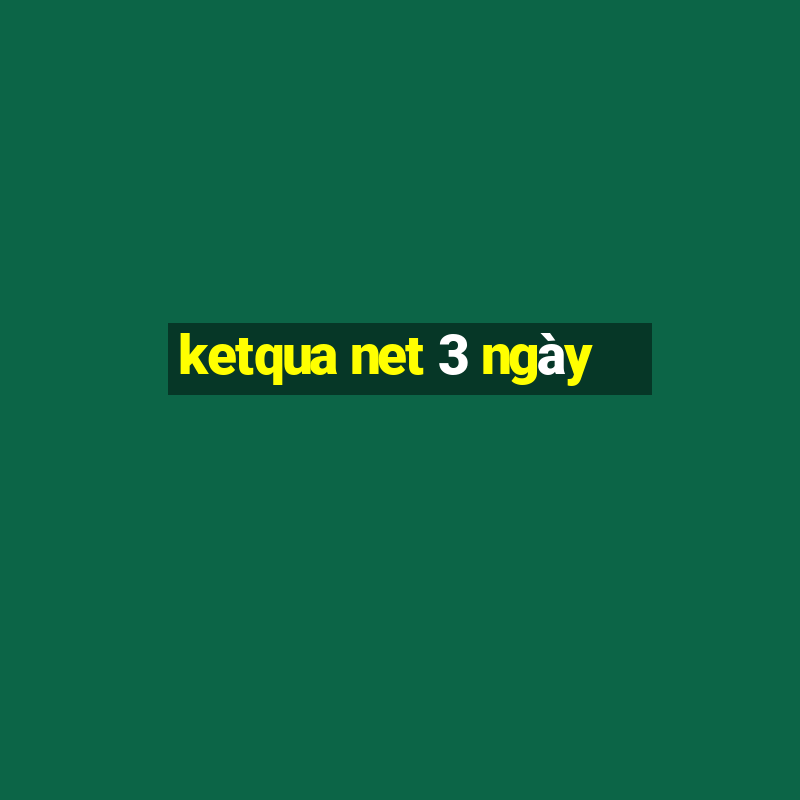 ketqua net 3 ngày