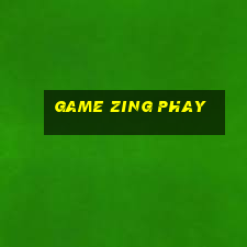 game zing phay