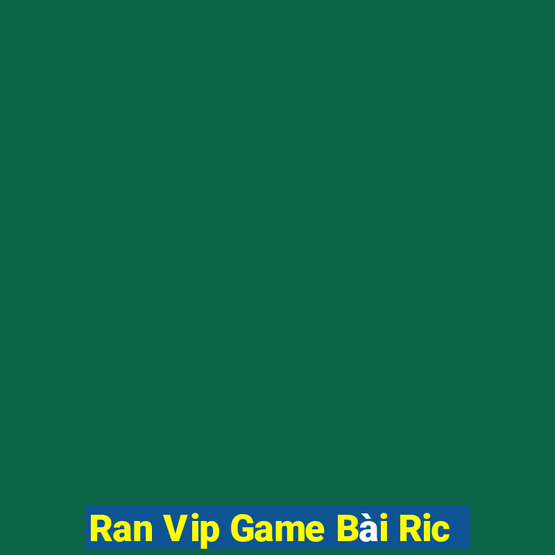 Ran Vip Game Bài Ric