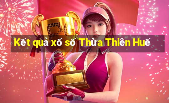 Kết quả xổ số Thừa Thiên Huế