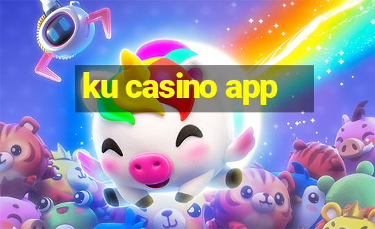 ku casino app