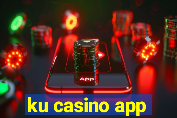 ku casino app