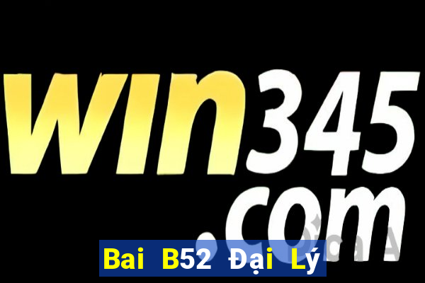 Bai B52 Đại Lý Cấp 1 Game Bài