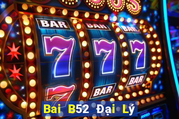 Bai B52 Đại Lý Cấp 1 Game Bài