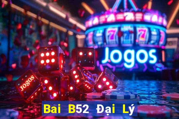 Bai B52 Đại Lý Cấp 1 Game Bài