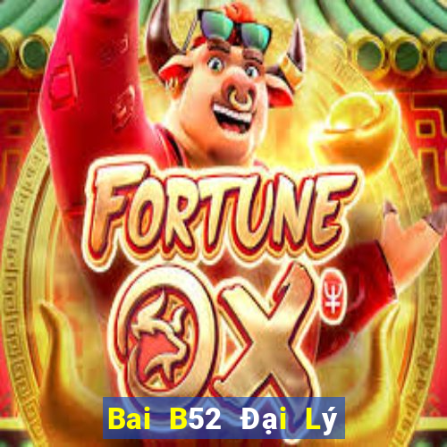 Bai B52 Đại Lý Cấp 1 Game Bài