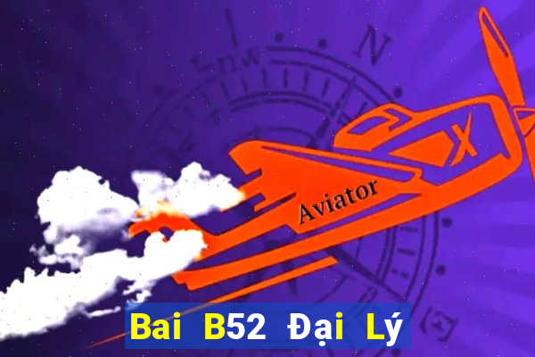 Bai B52 Đại Lý Cấp 1 Game Bài