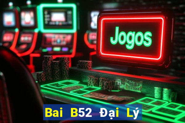 Bai B52 Đại Lý Cấp 1 Game Bài