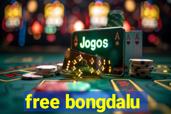 free bongdalu