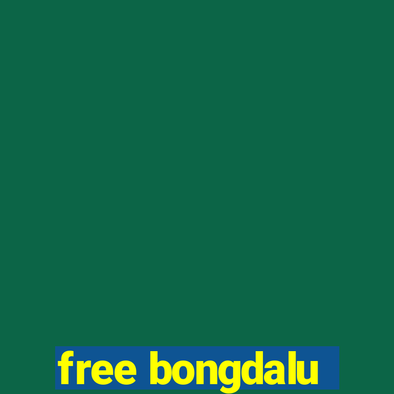 free bongdalu