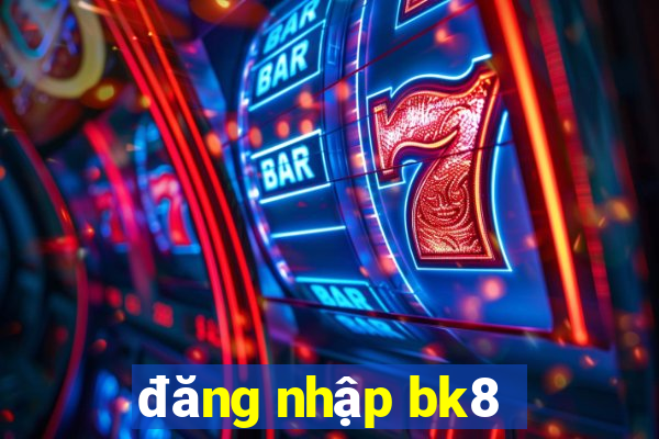 đăng nhập bk8