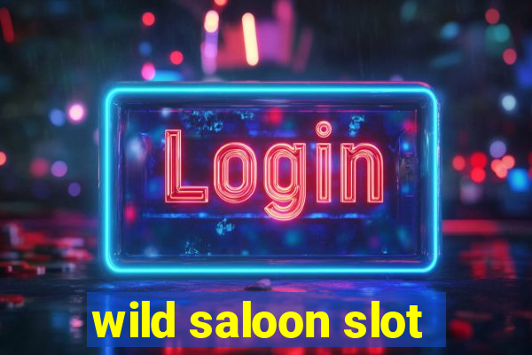 wild saloon slot