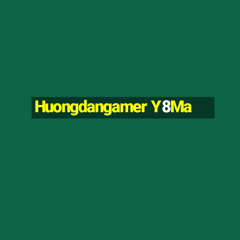 Huongdangamer Y8Ma