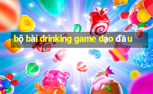 bộ bài drinking game dạo đầu