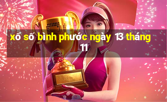 xổ số bình phước ngày 13 tháng 11