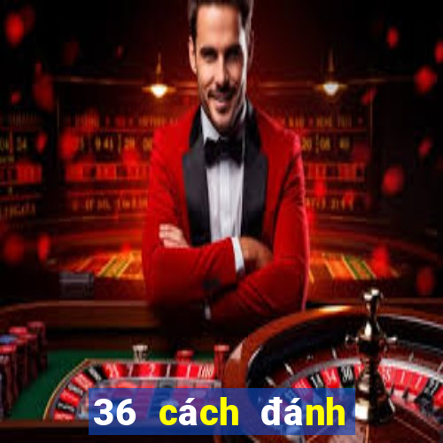 36 cách đánh lô đề