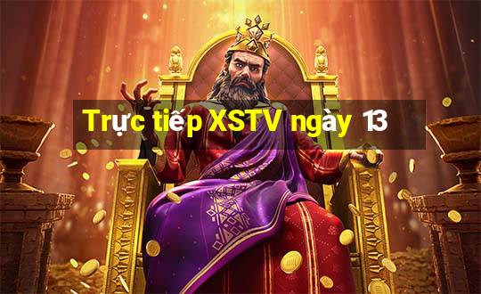 Trực tiếp XSTV ngày 13