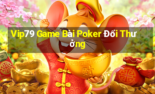 Vip79 Game Bài Poker Đổi Thưởng