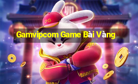 Gamvipcom Game Bài Vàng