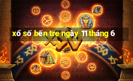 xổ số bến tre ngày 11 tháng 6